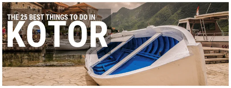 The 25 Best Things to Do in Kotor